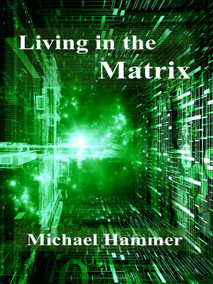 cover image of Living in the Matrix: Understanding and Freeing Yourself from the Clutches of the Matrix